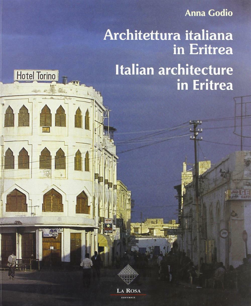 Architettura italiana in Eritrea-Italian architecture in Eritrea. Ediz. bi...