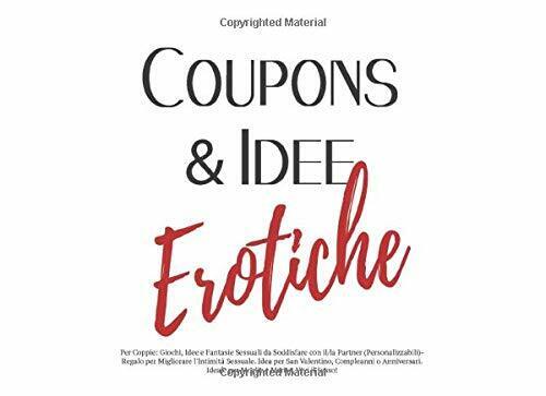 Coupons and Idee Erotiche Per Coppie: Giochi, Idee e Fantasie Sessuali Da Soddis