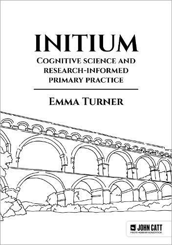 Emma Turner Initium: Cognitive science and research-informed primary (Tascabile)