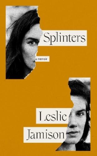 Leslie Jamison Splinters (Copertina rigida)