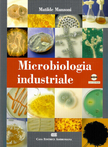 Microbiologia industriale. Con CD-ROM