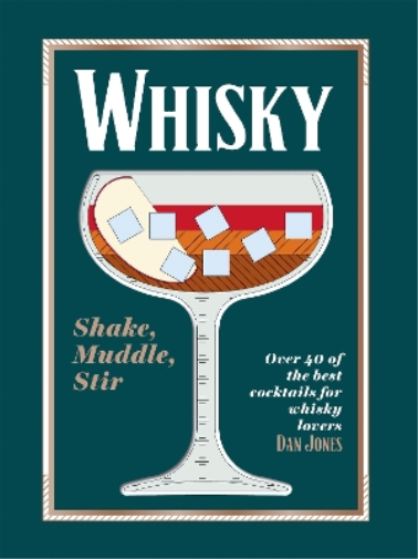 Dan Jones Whisky: Shake, Muddle, Stir (Copertina rigida)