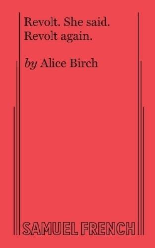 Alice Birch Revolt. She Said. Revolt Again. (Tascabile)