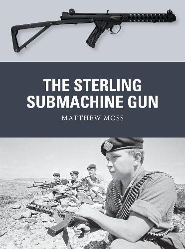 Matthew Moss The Sterling Submachine Gun (Tascabile) Weapon