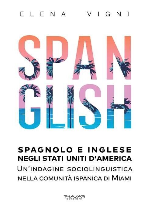 Spanglish. Spagnolo e inglese negli Stati Uniti d'America. Una indagine sociolin