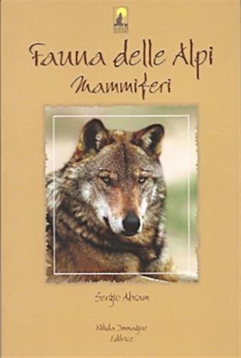 Fauna delle Alpi. Mammiferi - Abram Sergio
