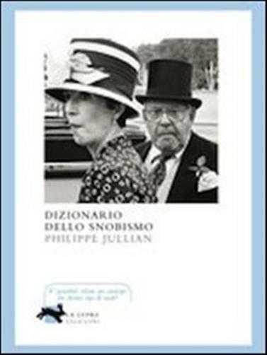 Dizionario dello snobismo - Jullian Philippe