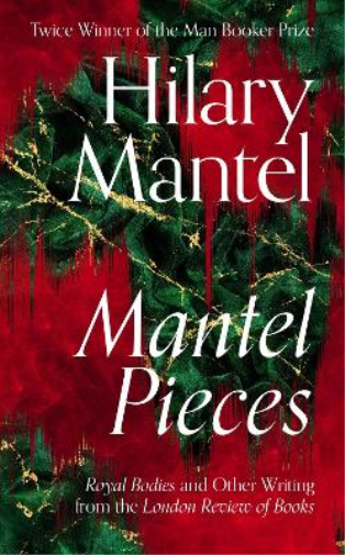 Hilary Mantel Mantel Pieces (Copertina rigida)