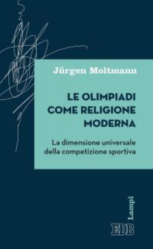OLIMPIADI COME RELIGIONE MODERNA. LA DIMENSIONE UNIVERSALE DELLA COMPE MOLTMANN