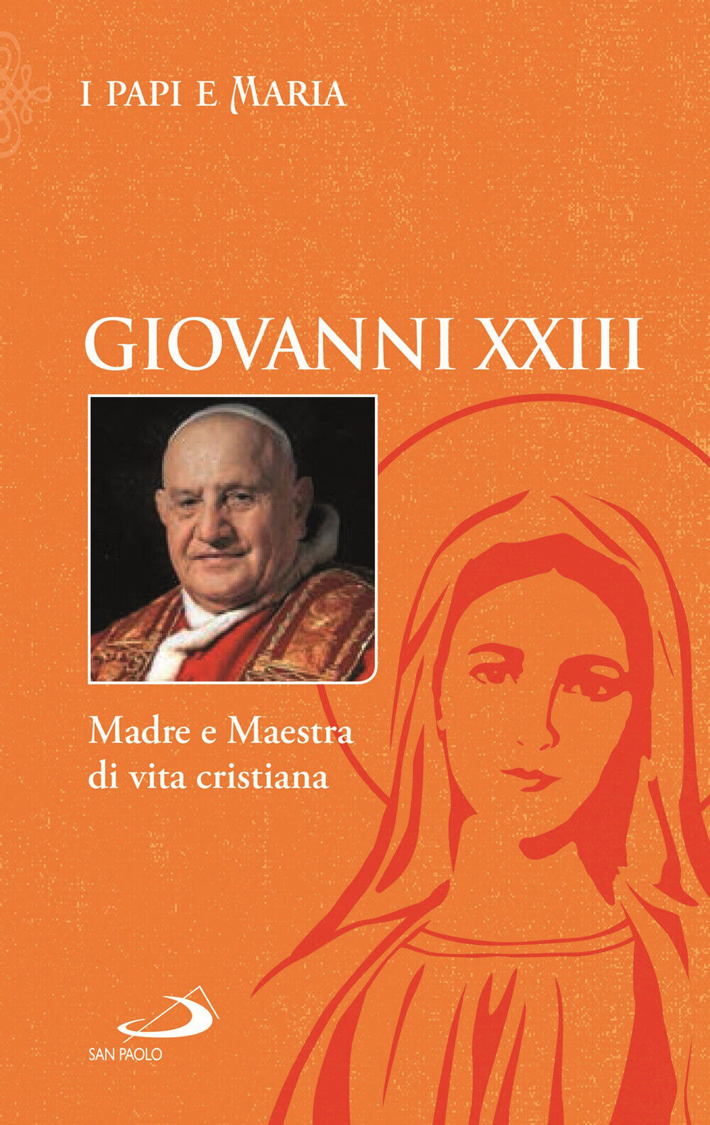 Madre e Maestra di vita cristiana - Giovanni XXIII