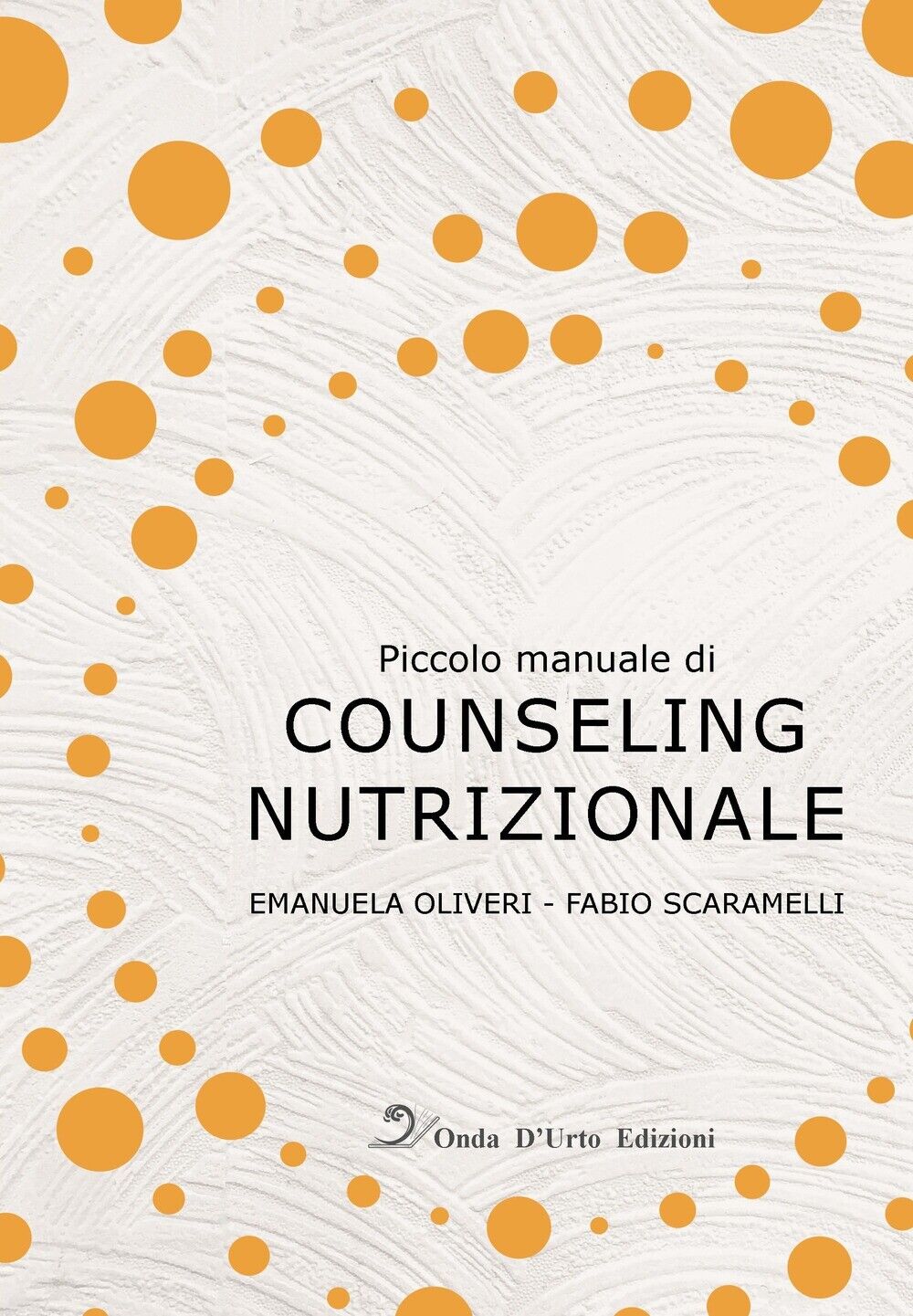 Piccolo Manuale di Counseling Nutrizionale - [Onda d'Urto Edizioni]