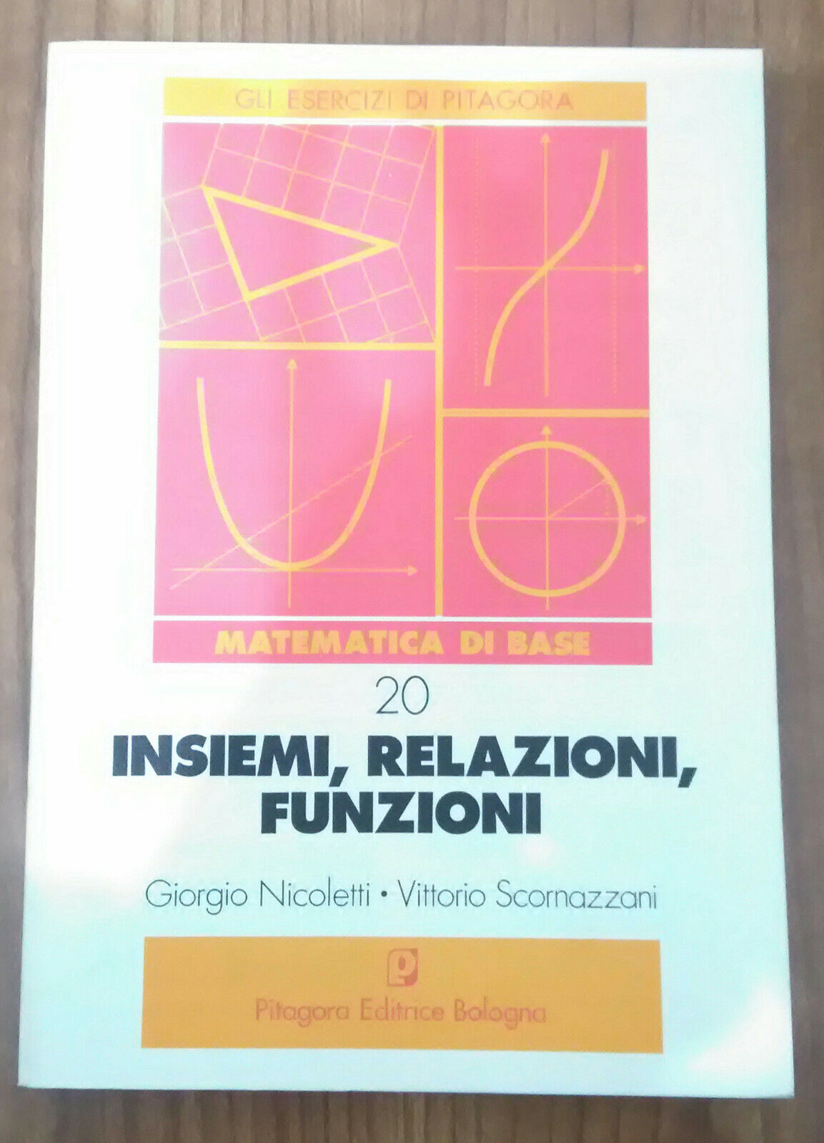 20 - Insiemi, relazioni, funzioni / Nicoletti-Scornazzani / Pitagora