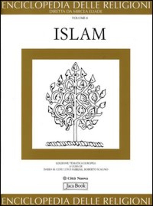 Enciclopedia Delle Religioni. Vol. 8: Islam. D. Cosi L. Saibene R. Scagno Jaca