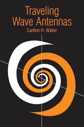 Carlton H Walter Traveling Wave Antennas (Tascabile)