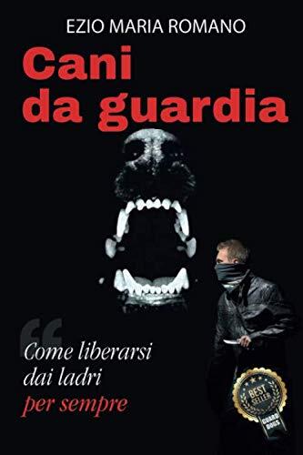 9781677089918 Cani da guardia: Come liberarsi dai ladri per sempre - Ezio Maria