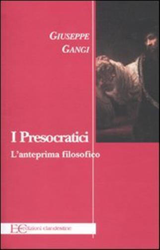 I presocratici. L'anteprima filosofico - Gangi Giuseppe