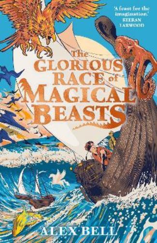 Alex Bell The Glorious Race of Magical Beasts (Tascabile)