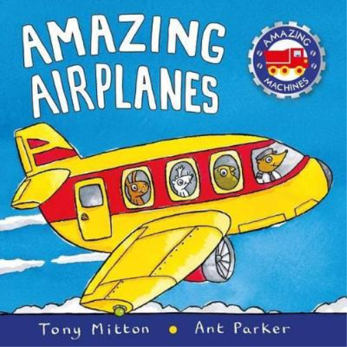 Ant Parker Tony Mitton Amazing Airplanes (Libro di cartone) Amazing Machines