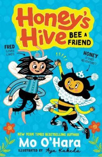 Mo O'Hara Honey's Hive:  Bee a Friend (Tascabile) Honey's Hive