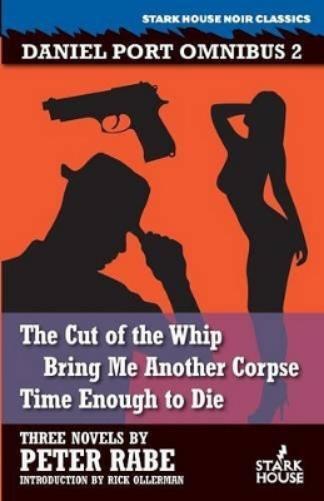 Peter Rabe The Cut of the Whip / Bring Me Another Corpse / Time Enou (Tascabile)
