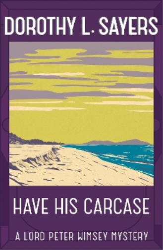 Dorothy L Sayers Have His Carcase (Tascabile) Lord Peter Wimsey Mysteries