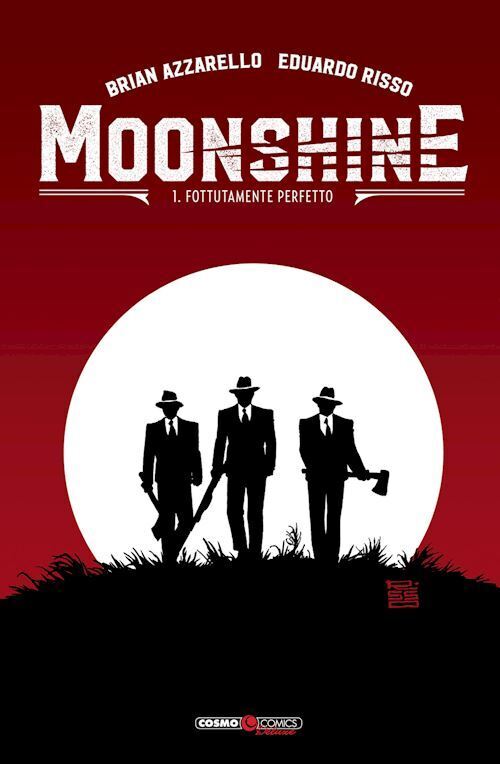 MOONSHINE. VOL. 1: FOTTUTAMENTE PERFETTO  - AZZARELLO BRIAN - Editoriale Cosmo