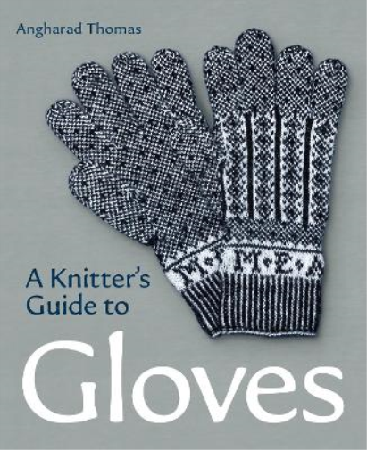 Angharad Thomas A Knitters Guide to Gloves (Tascabile)