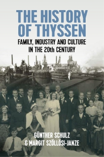 Günther Schulz Margit Szöllösi-Janze The History of Thyssen (Tascabile)