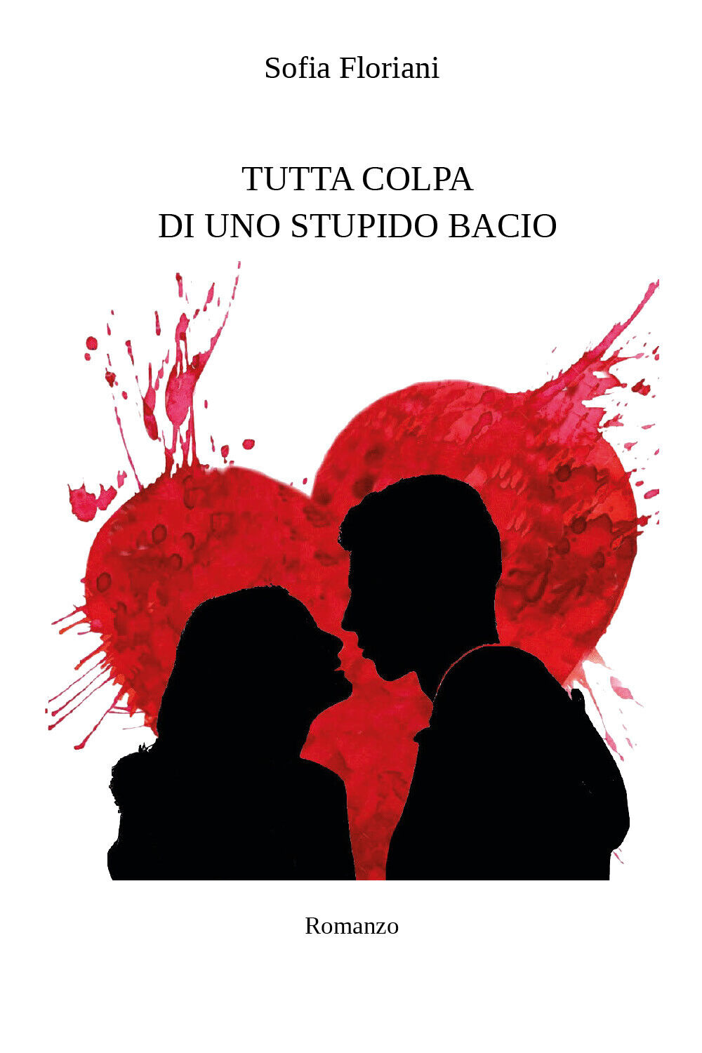Tutta colpa di uno stupido bacio di Sofia Floriani,  2021,  Youcanprint