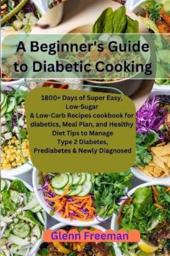 Glenn Freeman A Beginner's Guide to Diabetic Cooking (Tascabile)