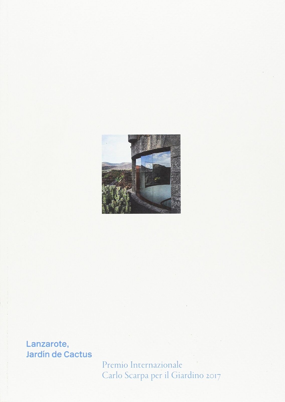 Lanzarote, Jardín de Cactus. Premio Internazionale Carlo Scarpa per il Giardino