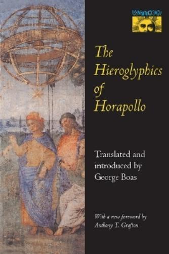 Horapollo Niliacus The Hieroglyphics of Horapollo (Tascabile)