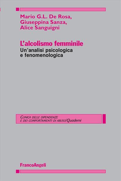 9788891707802 L'alcolismo femminile - Mario G.L. De Rosa,Giuseppina Sanza,Alice