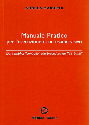 Manuale pratico per l'esecuzione di un esame visivo. Dal semplice controllo a...