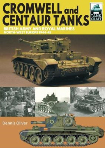 Dennis Oliver Cromwell and Centaur Tanks (Tascabile) Tank Craft