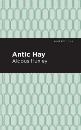 Aldous Huxley Antic Hay (Tascabile) Mint Editions