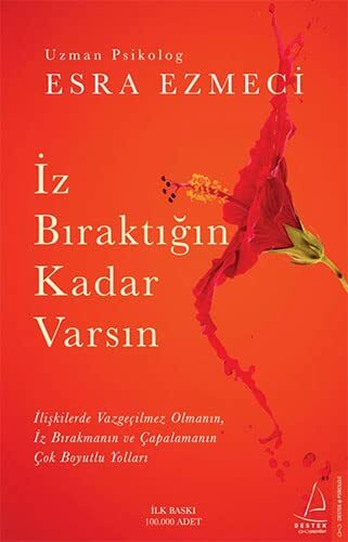 Esra Ezmeci Iz Biraktigin Kadar Varsin: Iliskilerde Vazgecilmez Olma (Tascabile)