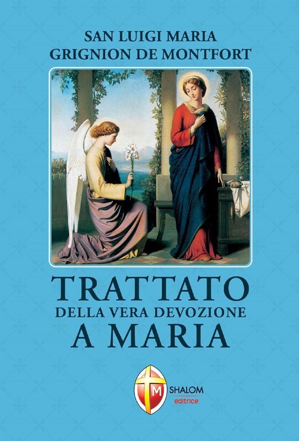 Libri Grignion de Montfort Louis-Marie (santo) - Trattato Della Vera Devozione A