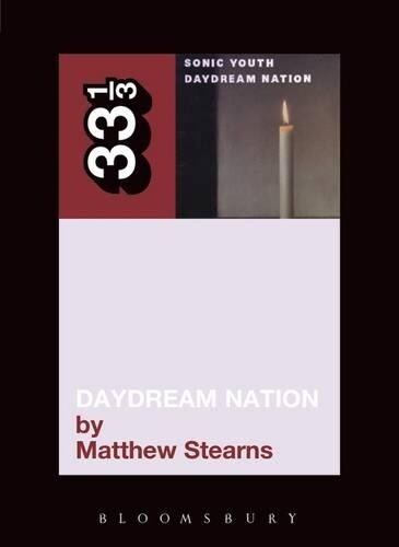 Matthew Stearns Sonic Youth's Daydream Nation (Tascabile) 33 1/3