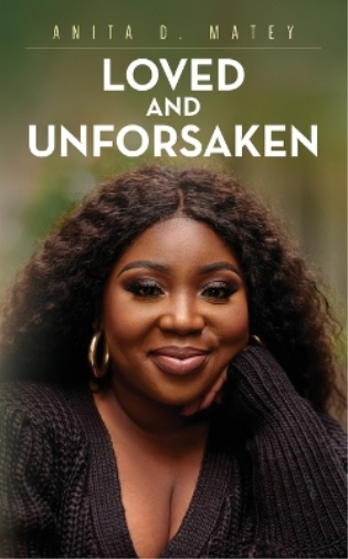 Anita D Matey Loved and Unforsaken (Tascabile)