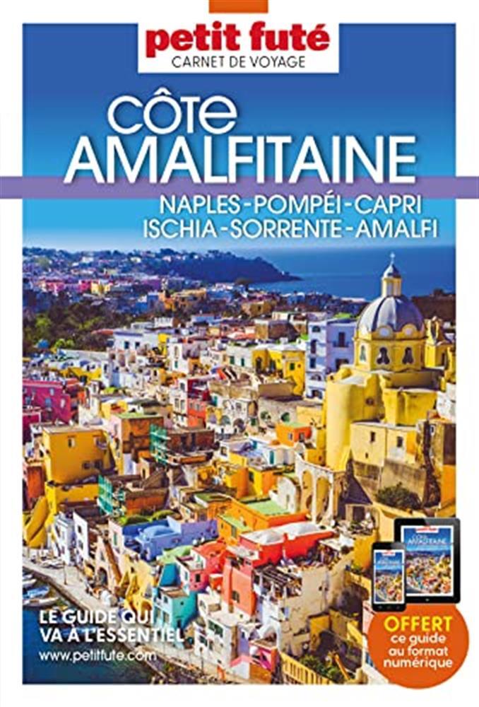Côte amalfitaine: Naples, Pompéi, Capri, Ischia, Sorrente, Amalfi - Petit Futé