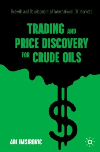 Adi Imsirovic Trading and Price Discovery for Crude Oils (Tascabile)