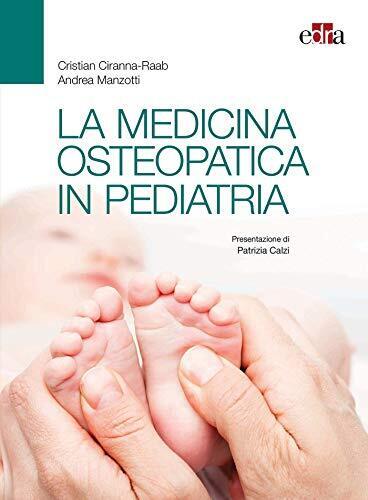 9788821442339 La medicina osteopatica in pediatria - Cristian Ciranna-Raab,Andre