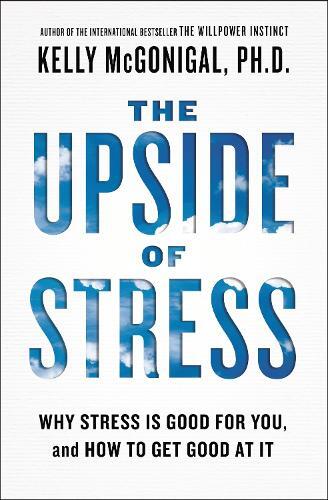 Kelly McGonigal The Upside of Stress (Tascabile)