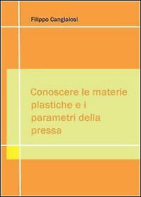 9788867516346 Conoscere le materie plastiche e i parametri della pressa - Filipp