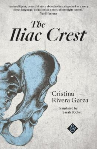 Cristina Rivera-Garza The Iliac Crest (Tascabile)