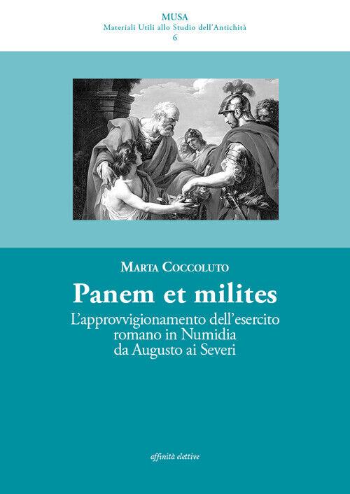 Panis ad Milites. L'Approvvigionamento dell'Esercito Romano in Numidia Da August