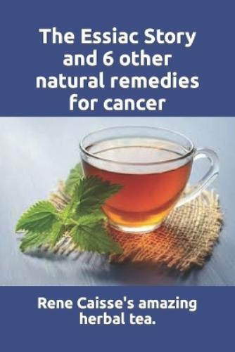Larry Thomas The Essiac Story and 6 other natural remedies for cance (Tascabile)