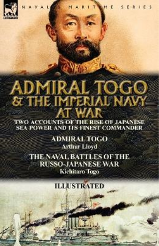 Arthur Lloyd Kichitaro Tog Admiral Togo and the Imperial Navy at Wa (Tascabile)