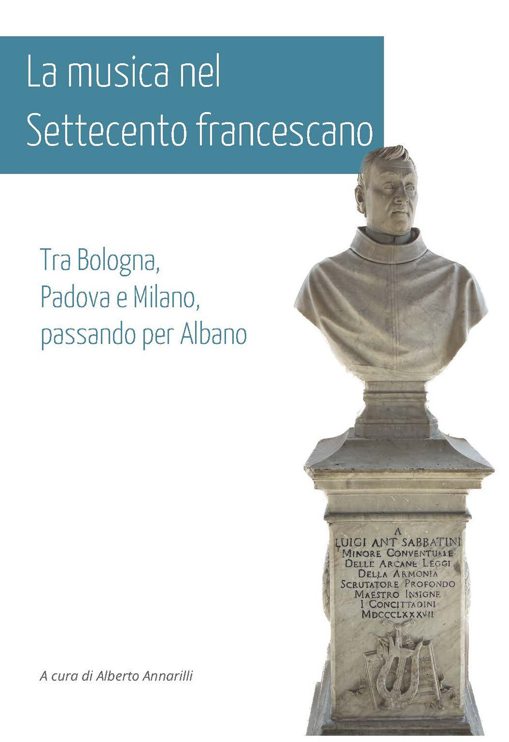 Libri Musica Nel Settecento Francescano. Tra Bologna, Padova E Milano, Passando